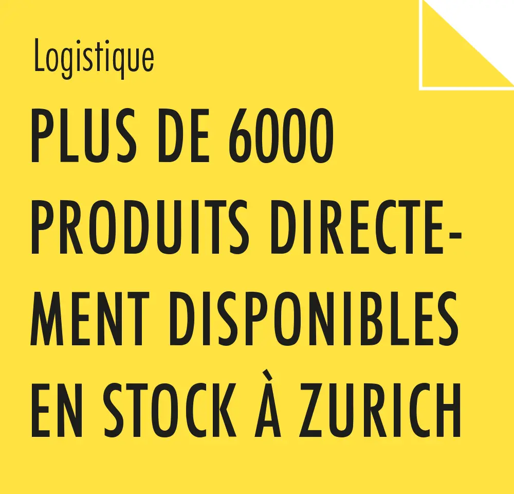 Plus de 6000 produits directement disponibles en stock à Zurich 
